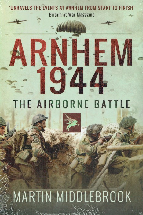 Image for ARNHEM 1944 : THE AIRBORNE BATTLE, 17-26 SEPTEMBER ARNHEM 1944 : THE AIRBORNE BATTLE, 17-26 SEPTEMBER