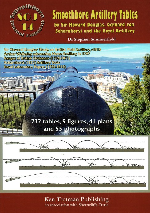 Image for SMOOTHBORE ORDNANCE JOURNAL 14: SMOOTHBORE ARTILLERY TABLES BY SIR HOWARD DOUGLAS, GERHARD VON SCHARNHORST AND THE ROYAL ARTILLERY SMOOTHBORE ORDNANCE JOURNAL 14: SMOOTHBORE ARTILLERY TABLES BY SIR HOWARD DOUGLAS, GERHARD VON SCHARNHORST AND THE ROYAL ARTILLERY