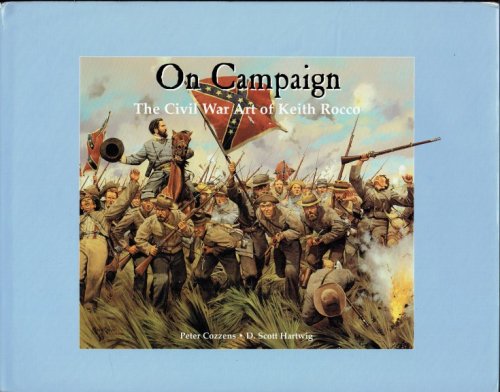 Image for ON CAMPAIGN : THE CIVIL WAR ART OF KEITH ROCCO (SIGNED COPY) ON CAMPAIGN : THE CIVIL WAR ART OF KEITH ROCCO (SIGNED COPY)