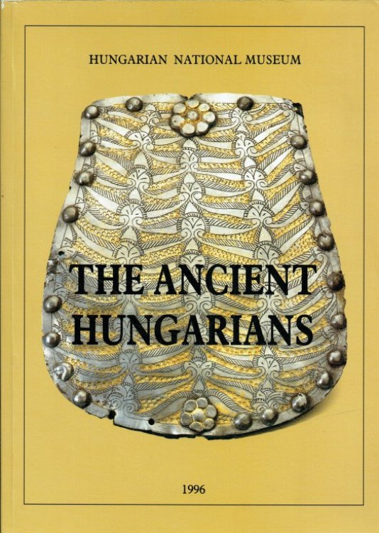 Image for THE ANCIENT HUNGARIANS : EXHIBITION CATALOGUE THE ANCIENT HUNGARIANS : EXHIBITION CATALOGUE