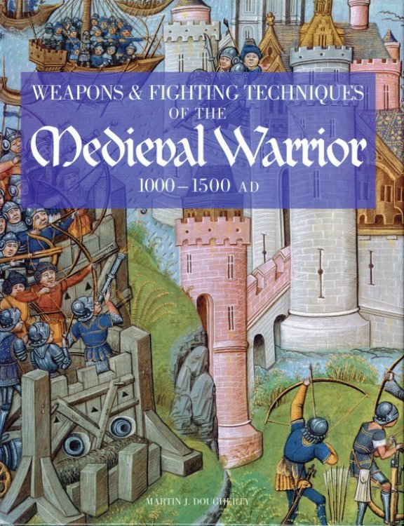 Image for WEAPONS AND FIGHTING TECHNIQUES OF THE MEDIEVAL WARRIOR 1000 - 1500 AD WEAPONS AND FIGHTING TECHNIQUES OF THE MEDIEVAL WARRIOR 1000 - 1500 AD