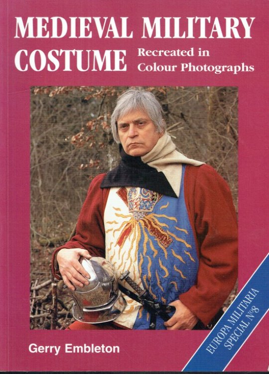 Image for MEDIEVAL MILITARY COSTUME RECREATED IN COLOUR PHOTOGRAPHS MEDIEVAL MILITARY COSTUME RECREATED IN COLOUR PHOTOGRAPHS