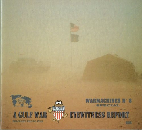Image for WARMACHINES NO.8 SPECIAL: A GULF WAR EYEWITNESS REPORT WARMACHINES NO.8 SPECIAL: A GULF WAR EYEWITNESS REPORT