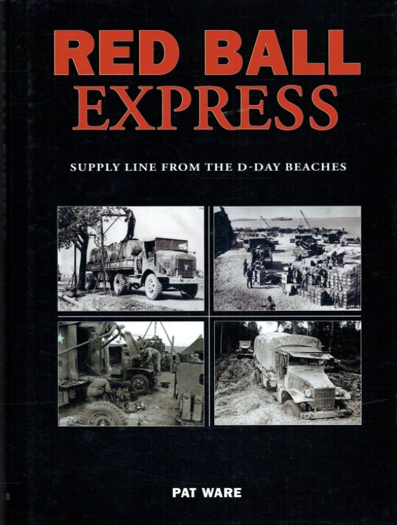 Image for RED BALL EXPRESS : SUPPLY LINE FROM THE D-DAY BEACHES RED BALL EXPRESS : SUPPLY LINE FROM THE D-DAY BEACHES