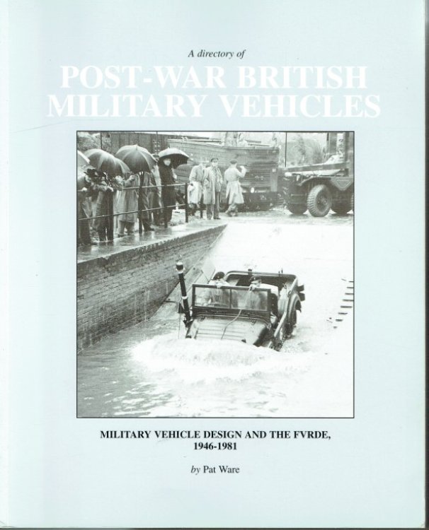 A DIRECTORY OF POST-WAR BRITISH MILITARY VEHICLES : MILITARY VEHICLE DESIGN AND THE FVRDE, 1946-1981