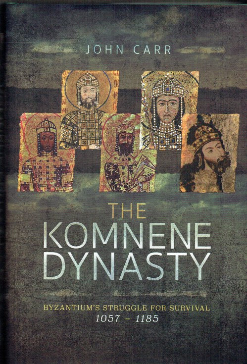 THE KOMNENE DYNASTY : BYZANTIUM'S STRUGGLE FOR SURVIVAL, 1057-1185