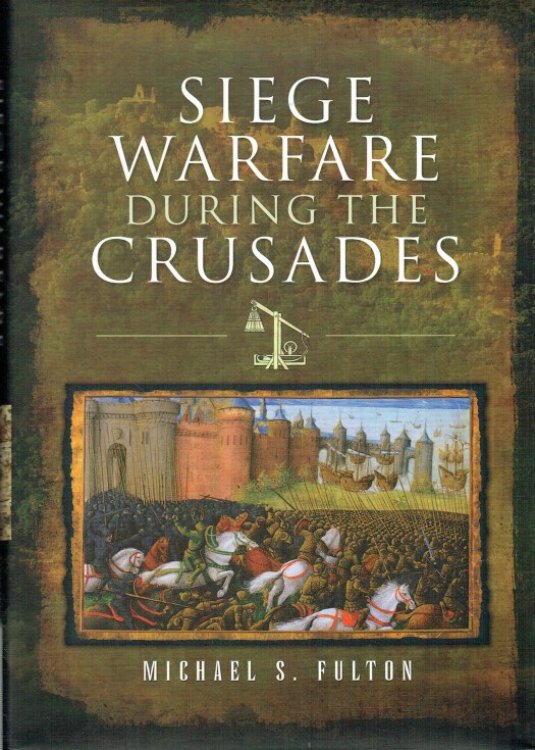 Image for SIEGE WARFARE DURING THE CRUSADES SIEGE WARFARE DURING THE CRUSADES