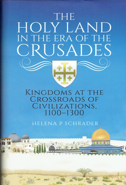 THE HOLY LAND IN THE ERA OF THE CRUSADES : KINGDOMS AT THE CROSSROADS OF CIVILIZATIONS, 1100-1300