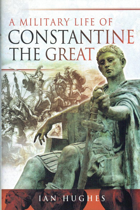Image for A MILITARY LIFE OF CONSTANTINE THE GREAT A MILITARY LIFE OF CONSTANTINE THE GREAT