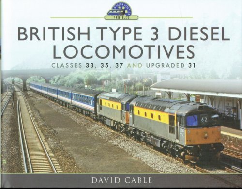 BRITISH TYPE 3 DIESEL LOCOMOTIVES: CLASSES 33, 35, 37 AND UPGRADED 31