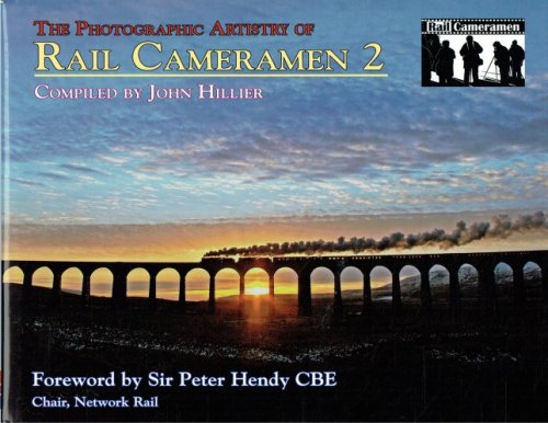 THE PHOTOGRAPHIC ARTISTRY OF RAIL CAMERAMEN 2: A TRIBUTE TO THE WORK OF MEMBERS OF THE RAIL CAMERA CLUB (SIGNED COPY)