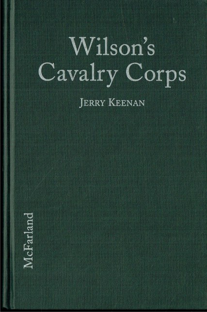 WILSON'S CAVALRY CORPS : UNION CAMPAIGNS IN THE WESTERN THEATRE, OCTOBER 1864 THROUGH SPRING 1865