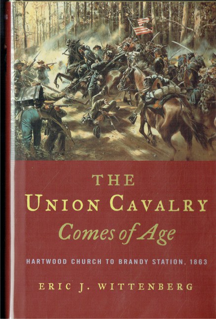 THE UNION CAVALRY COMES OF AGE : HARTWOOD CHURCH TO BRANDY STATION, 1863