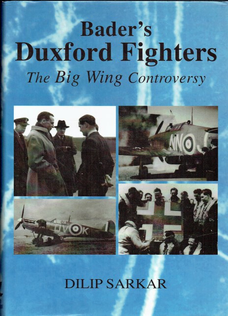 BADER'S DUXFORD FIGHTERS : THE BIG WING CONTROVERSY