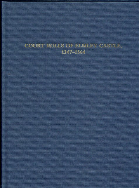COURT ROLLS OF ELMLEY CASTLE, WORCESTERSHIRE, 1347-1564