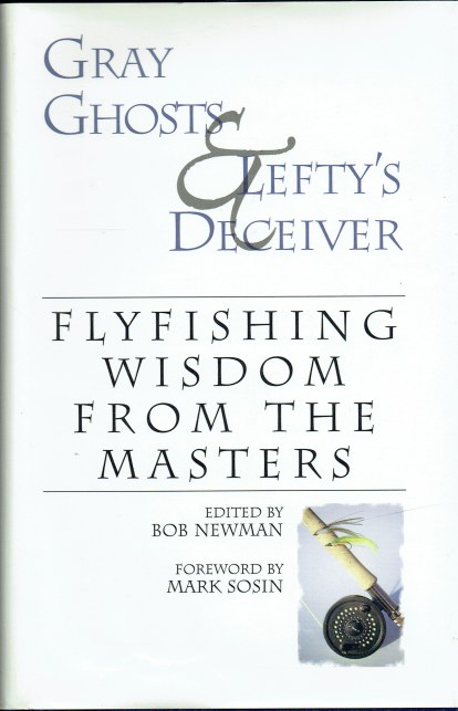 Image for GRAY GHOSTS AND LEFTY'S DECEIVER : FLYFISHING WISDOM FROM THE MASTERS GRAY GHOSTS AND LEFTY'S DECEIVER : FLYFISHING WISDOM FROM THE MASTERS