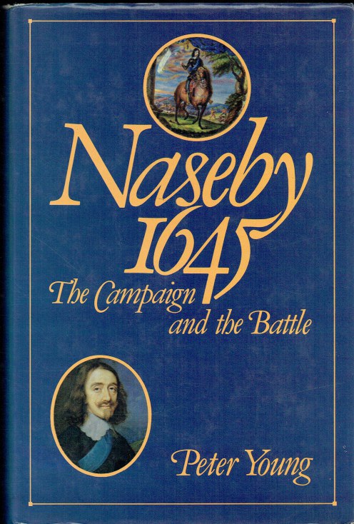 Image for NASEBY 1645 : THE CAMPAIGN AND BATTLE NASEBY 1645 : THE CAMPAIGN AND BATTLE