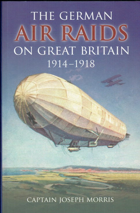Image for THE GERMAN AIR RAIDS ON GREAT BRITAIN 1914-1918 THE GERMAN AIR RAIDS ON GREAT BRITAIN 1914-1918