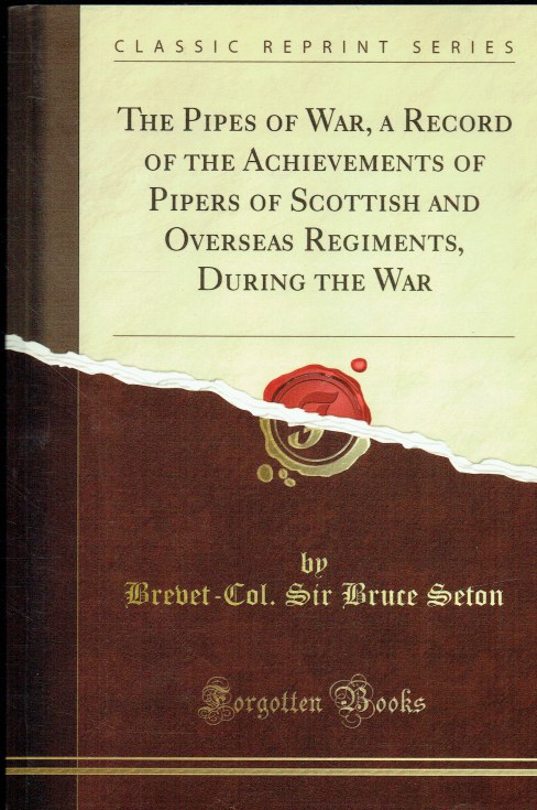 Image for PIPES OF WAR : A RECORD OF THE ACHIEVEMENTS OF PIPERS OF SCOTTISH AND OVERSEAS REGIMENTS DURING THE WAR 1914-18 PIPES OF WAR : A RECORD OF THE ACHIEVEMENTS OF PIPERS OF SCOTTISH AND OVERSEAS REGIMENTS DURING THE WAR 1914-18