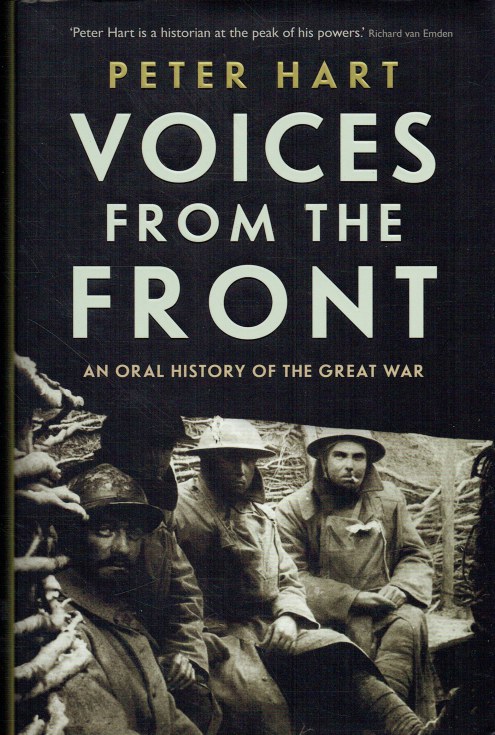VOICES FROM THE FRONT : AN ORAL HISTORY OF THE GREAT WAR (SIGNED COPY)