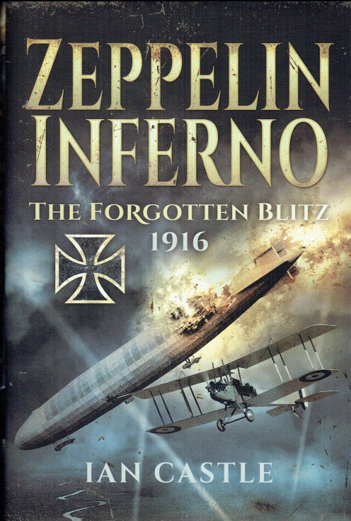 Image for ZEPPELIN INFERNO : THE FORGOTTEN BLITZ 1916 ZEPPELIN INFERNO : THE FORGOTTEN BLITZ 1916