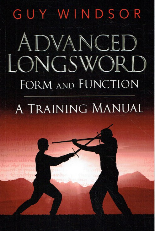 Image for ADVANCED LONGSWORD: FORM AND FUNCTION - A TRAINING MANUAL ADVANCED LONGSWORD: FORM AND FUNCTION - A TRAINING MANUAL