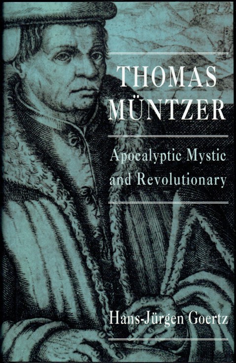 Image for THOMAS MUNTZER : APOCALYPTIC MYSTIC AND REVOLUTIONARY THOMAS MUNTZER : APOCALYPTIC MYSTIC AND REVOLUTIONARY