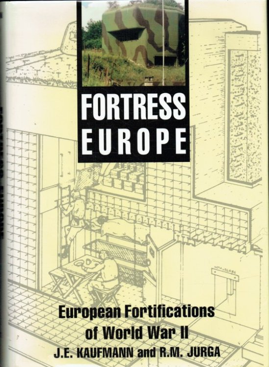 Image for FORTRESS EUROPE : EUROPEAN FORTIFICATIONS OF WORLD WAR II FORTRESS EUROPE : EUROPEAN FORTIFICATIONS OF WORLD WAR II