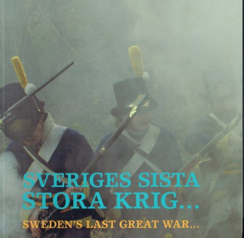 Image for SVERIGES SISTA STORA KRIG / SWEDEN'S LAST GREAT WAR : THE NAPOLEONIC WARS AND THE LOSS OF FINLAND, 1808-1809 SVERIGES SISTA STORA KRIG / SWEDEN'S LAST GREAT WAR : THE NAPOLEONIC WARS AND THE LOSS OF FINLAND, 1808-1809