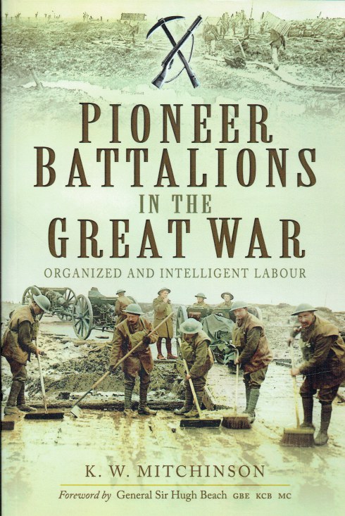 Image for PIONEER BATTALIONS IN THE GREAT WAR : ORGANIZED AND INTELLIGENT LABOUR PIONEER BATTALIONS IN THE GREAT WAR : ORGANIZED AND INTELLIGENT LABOUR