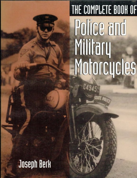 Image for THE COMPLETE BOOK OF POLICE AND MILITARY MOTORCYCLES THE COMPLETE BOOK OF POLICE AND MILITARY MOTORCYCLES