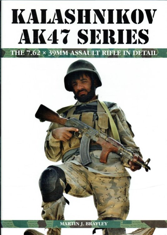 Image for KALASHNIKOV AK47 SERIES: THE 7.62 X 39MM ASSAULT RIFLE IN DETAIL KALASHNIKOV AK47 SERIES: THE 7.62 X 39MM ASSAULT RIFLE IN DETAIL