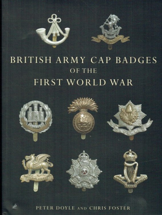 Image for BRITISH ARMY CAP BADGES OF THE FIRST WORLD WAR BRITISH ARMY CAP BADGES OF THE FIRST WORLD WAR
