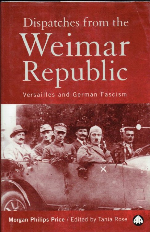 Image for DISPATCHES FROM THE WEIMAR REPUBLIC : VERSAILLES AND GERMAN FASCISM DISPATCHES FROM THE WEIMAR REPUBLIC : VERSAILLES AND GERMAN FASCISM