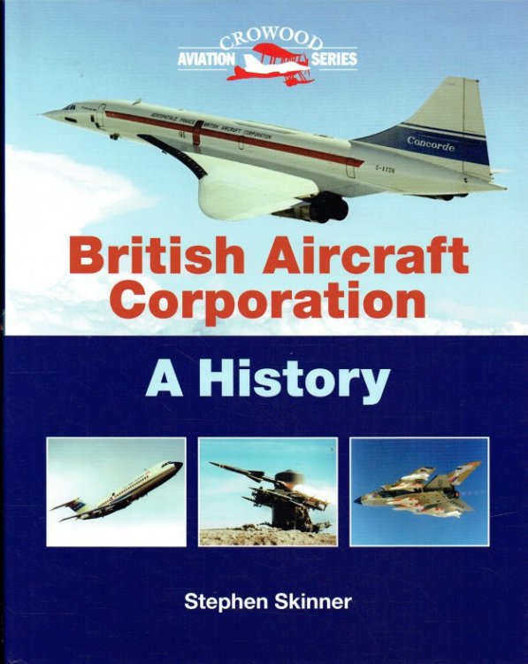 Image for BRITISH AIRCRAFT CORPORATION : A HISTORY BRITISH AIRCRAFT CORPORATION : A HISTORY