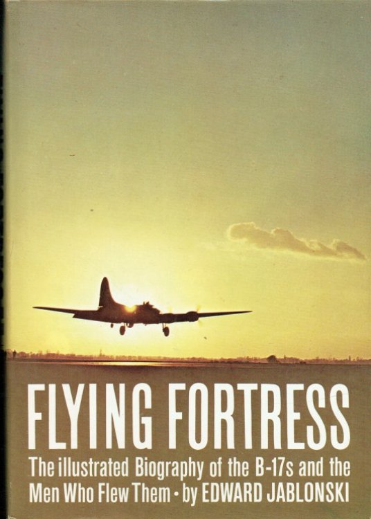 Image for FLYING FORTRESS : THE ILLUSTRATED BIOGRAPHY OF THE B-17S AND THE MEN WHO FLEW THEM FLYING FORTRESS : THE ILLUSTRATED BIOGRAPHY OF THE B-17S AND THE MEN WHO FLEW THEM
