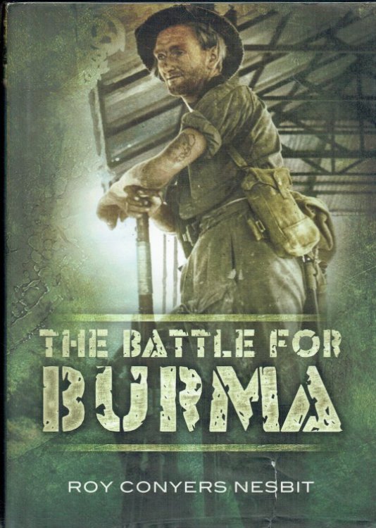 Image for THE BATTLE FOR BURMA : AN ILLUSTRATED HISTORY THE BATTLE FOR BURMA : AN ILLUSTRATED HISTORY