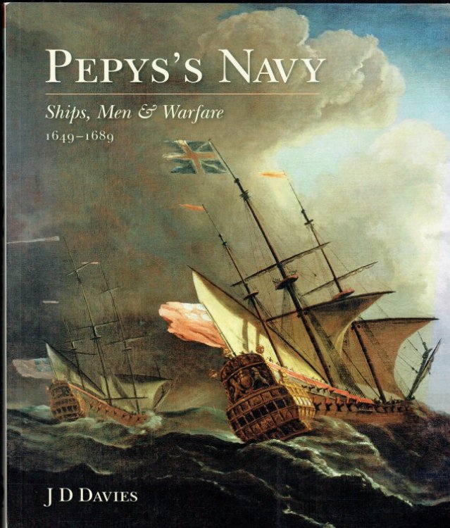 PEPYS'S NAVY : SHIPS, MEN AND WARFARE 1649-1689