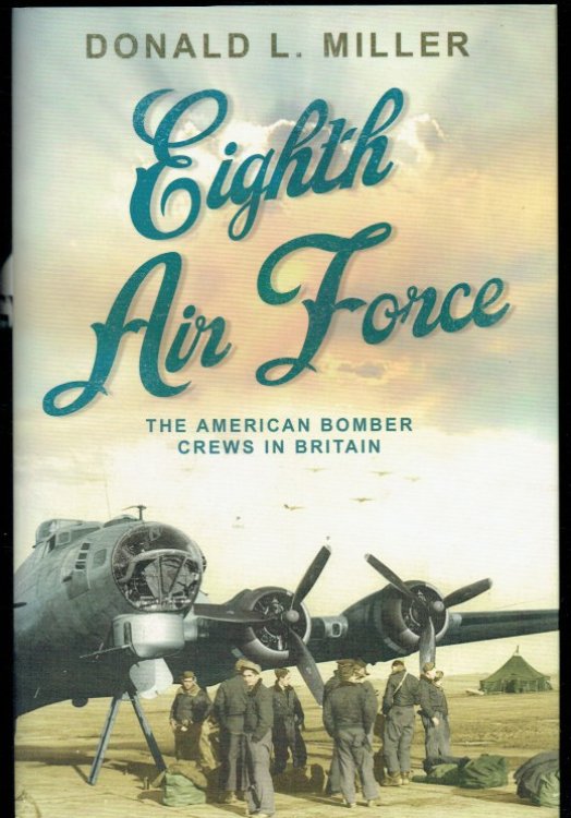 EIGHTH AIR FORCE : THE AMERICAN BOMBER CREWS IN BRITAIN