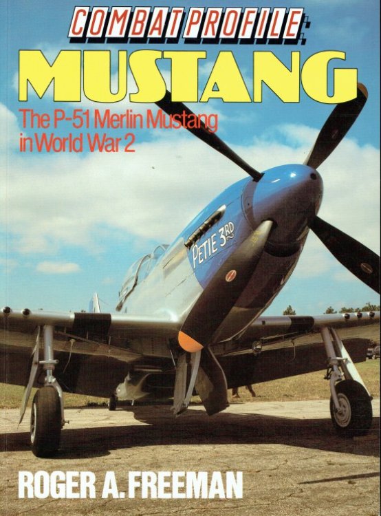 COMBAT PROFILES : MUSTANG - THE P-51 MERLIN MUSTANG IN WORLD WAR 2