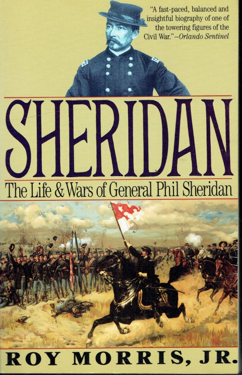 SHERIDAN : THE LIFE AND WARS OF GENERAL PHIL SHERIDAN
