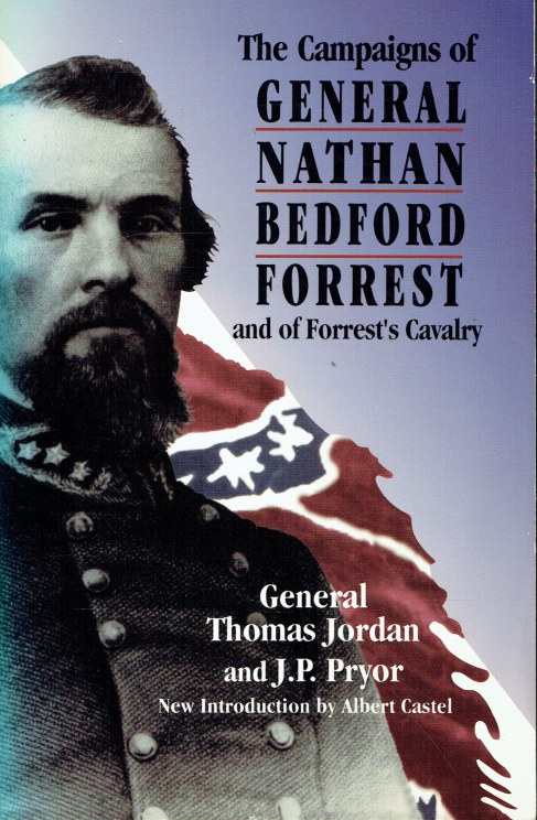 THE CAMPAIGNS OF GENERAL NATHAN BEDFORD FORREST AND OF FORREST'S CAVALRY