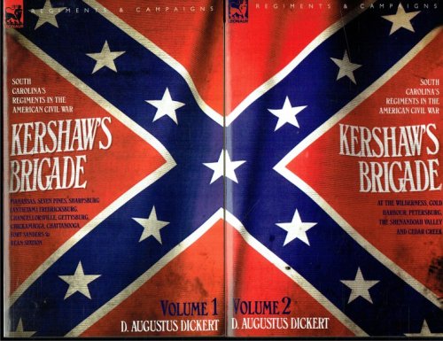 KERSHAW'S BRIGADE : SOUTH CAROLINA'S REGIMENTS IN THE AMERICAN CIVIL WAR (TWO VOLUME SET)