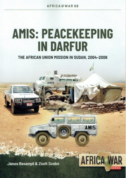 Image for AMIS : PEACEKEEPING IN DARFUR - THE AFRICAN UNION MISSION IN SUDAN, 2004-2006 AMIS : PEACEKEEPING IN DARFUR - THE AFRICAN UNION MISSION IN SUDAN, 2004-2006
