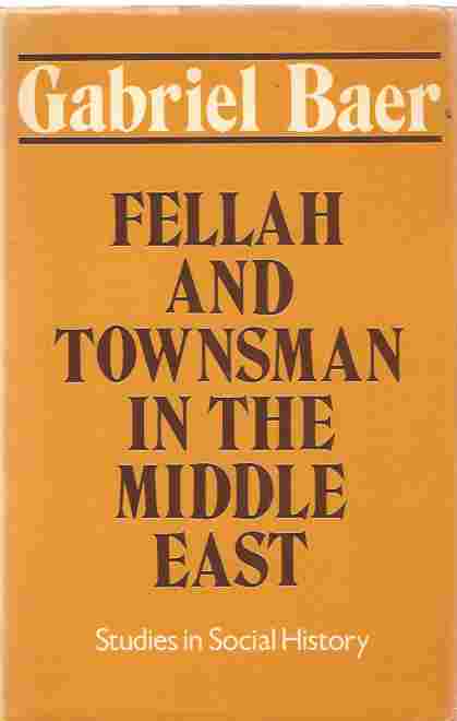 Fellah and Townsman in the Middle East Studies in Social History