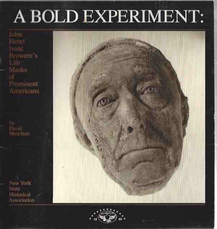 Image for A Bold Experiment: John Henri Isaac Browere's Life Masks of Prominent Americans A Bold Experiment: John Henri Isaac Browere's Life Masks of Prominent Americans