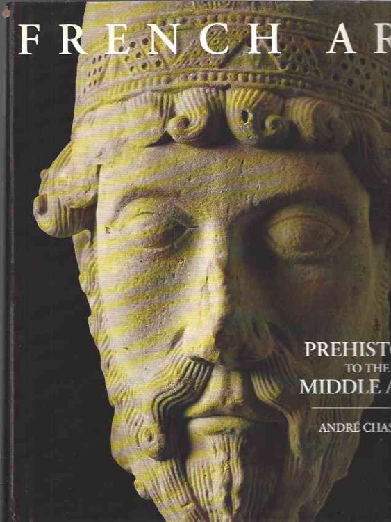 Image for French Art Prehistory to the Middle Ages French Art Prehistory to the Middle Ages