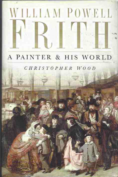 Image for William Powell Frith: A Painter and His World William Powell Frith: A Painter and His World