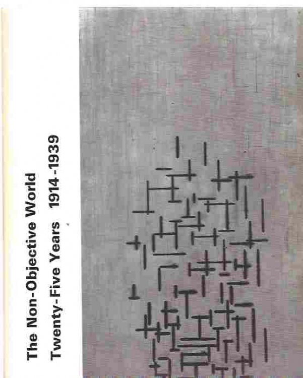 Image for The Non-Objective World: Twenty-Five Years, 1914-1939 The Non-Objective World: Twenty-Five Years, 1914-1939