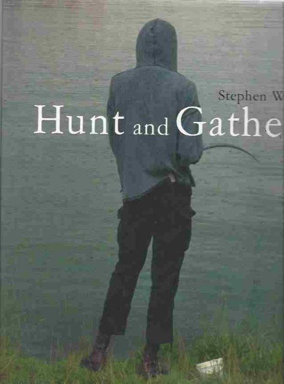 Image for Stephen Waddell Hunt and Gather Stephen Waddell Hunt and Gather
